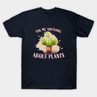 Ask me anything about plants T-Shirt